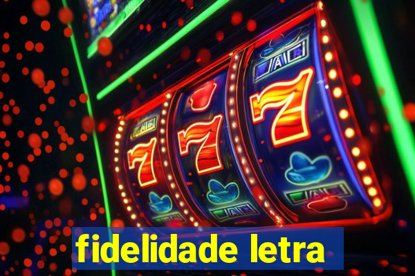 fidelidade letra